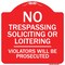 Signmission No Trespassing Soliciting Or Loitering Violators Will Prosecuted Aluminum Sign, 18" H, RW-1818-9812 A-DES-RW-1818-9812 - alternate 1